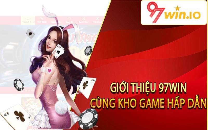 Giới thiệu 97Win cùng kho game hấp dẫn