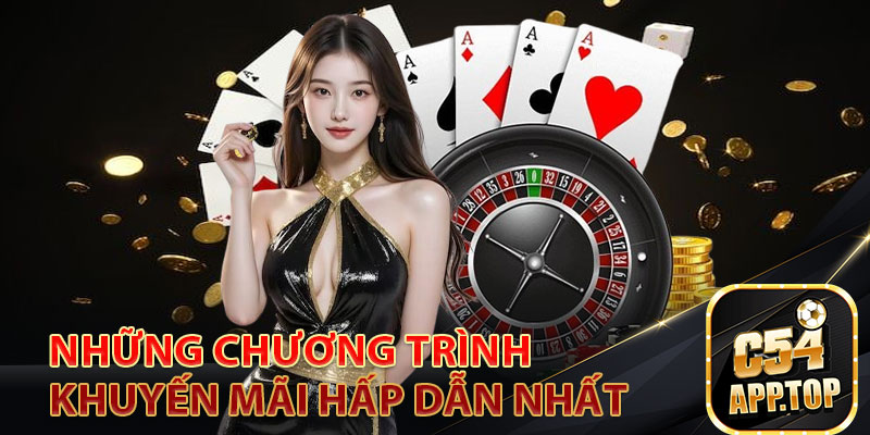 Những Chương Trình Khuyến Mãi Hấp Dẫn Nhất C54