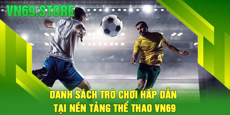 Danh sách trò chơi hấp dẫn tại nền tảng thể thao VN69